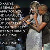 10078 - Unmoderated Kanye West, VMA, Taylor Swift, Humor, Parody, Im'a let you finish, Kanye - 7